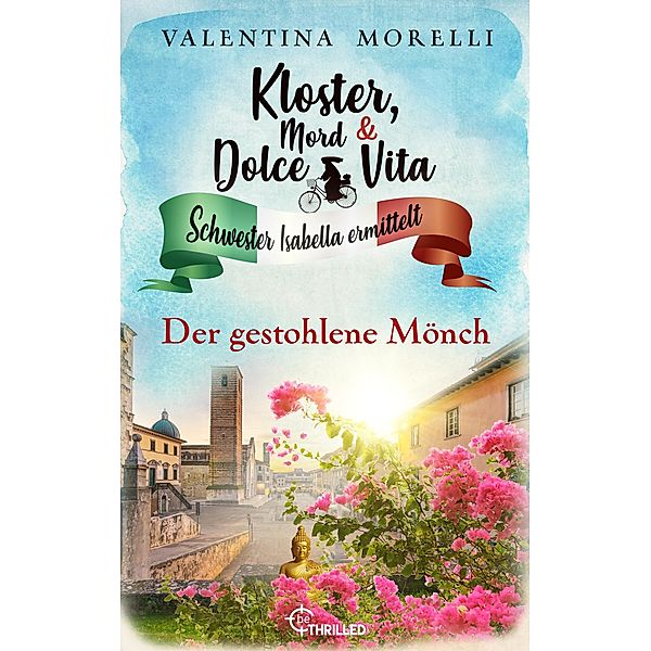 Der gestohlene Mönch / Kloster, Mord und Dolce Vita Bd.17, Valentina Morelli
