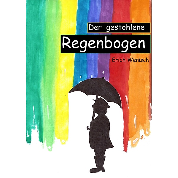 Der gestohlene Regenbogen, Erich Wenisch