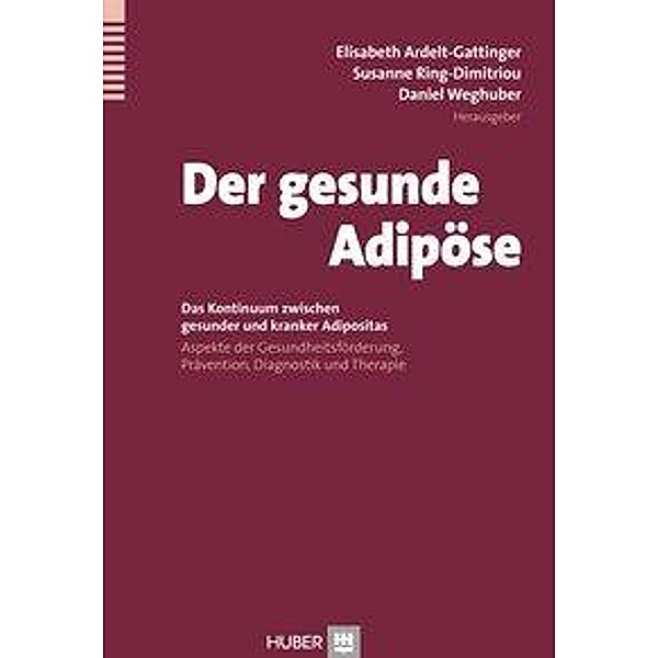 Der gesunde Adipöse, Elisabeth Ardelt-Gattinger, Susanne Ring-Dimitriou, Daniel Weghuber