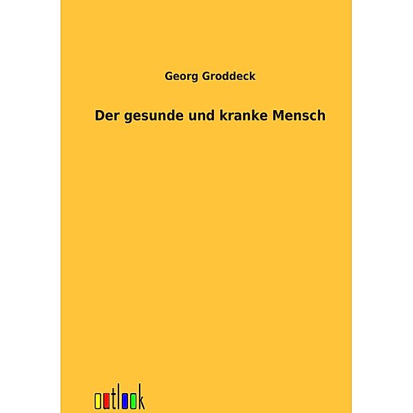 Der gesunde und kranke Mensch, Georg Groddeck