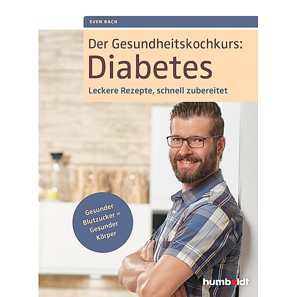 Der Gesundheitskochkurs: Diabetes, Sven Bach