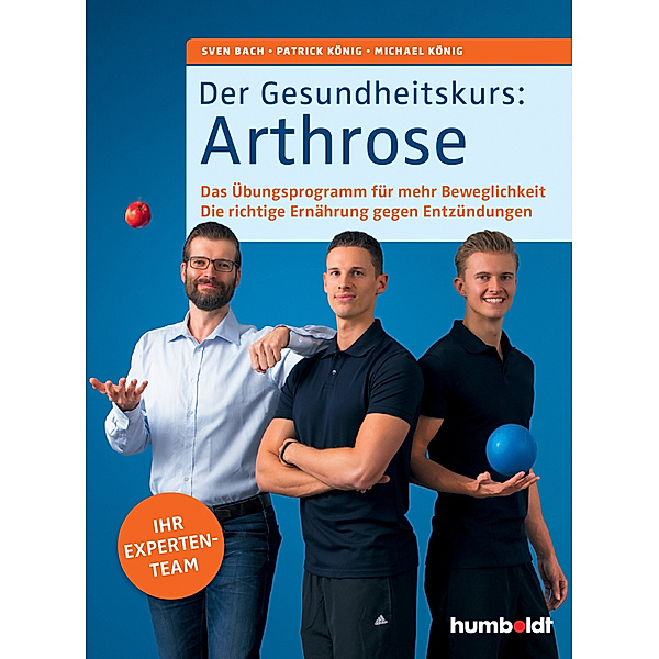 Der Gesundheitskurs: Arthrose, Sven Bach, Patrick König, Michael König