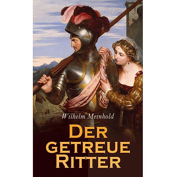 Der getreue Ritter, Wilhelm Meinhold
