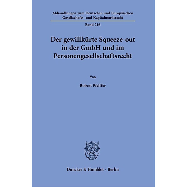 Der gewillkürte Squeeze-out in der GmbH und im Personengesellschaftsrecht., Robert Pfeiffer