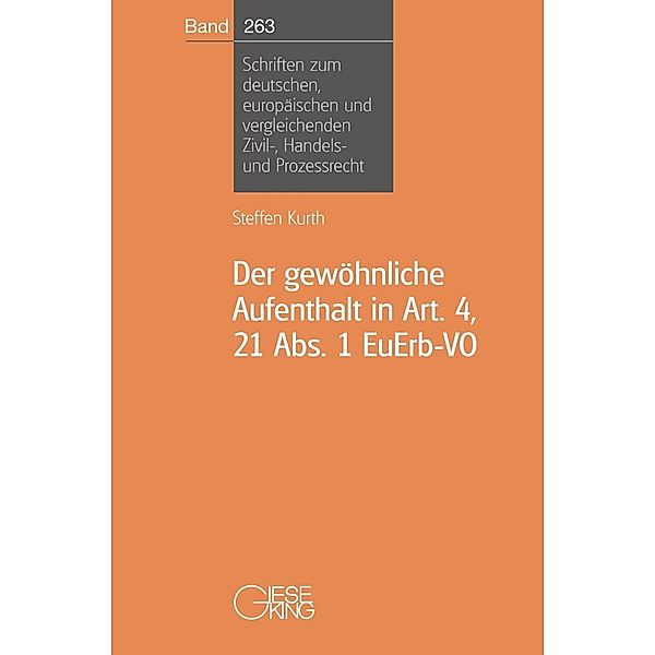 Der gewöhnliche Aufenthalt in Art. 4, 21 Abs. 1 EuErb-VO, Steffen Kurth