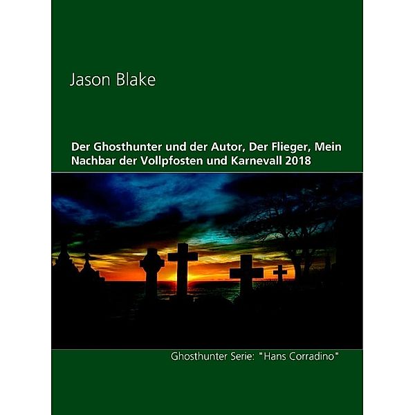 Der Ghosthunter und der Autor, Der Flieger, Mein Nachbar der Vollpfosten und Karnevall 2018, Jason Blake