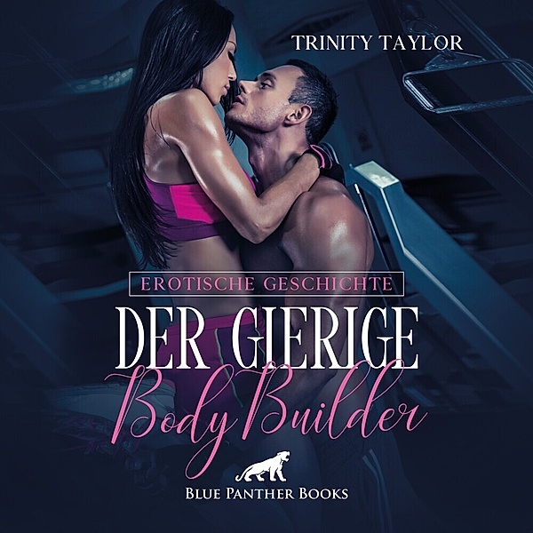 Der gierige BodyBuilder,1 Audio-CD, Trinity Taylor