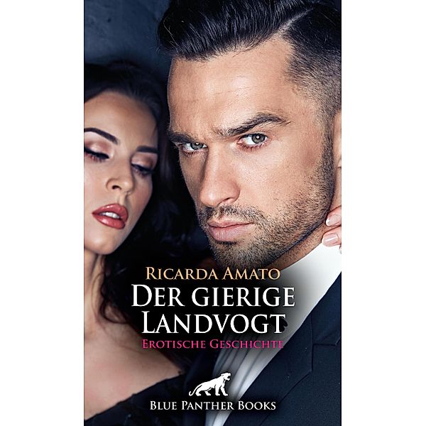 Der gierige Landvogt | Erotische Geschichte / Love, Passion & Sex, Ricarda Amato