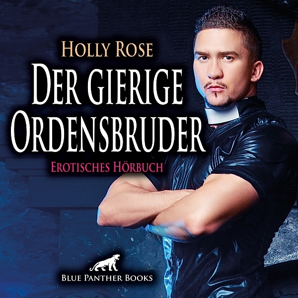 Der gierige Ordensbruder | Erotik Audio Story | Erotisches Hörbuch Audio CD,Audio-CD, Holly Rose