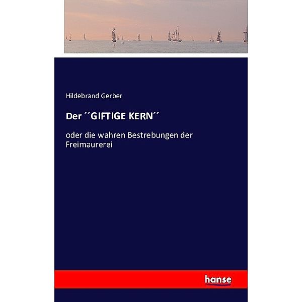 Der GIFTIGE KERN, Hildebrand Gerber