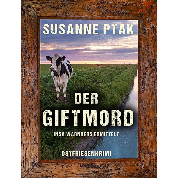 Der Giftmord. Ostfriesenkrimi / Insa Warnders ermittelt Bd.1, Susanne Ptak