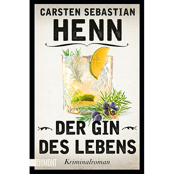 Der Gin des Lebens / Kulinarische Kriminalromane Bd.1, Carsten Sebastian Henn