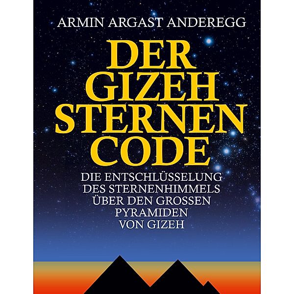 Der Gizeh Sternen Code, Armin Argast Anderegg