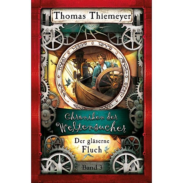 Der gläserne Fluch / Die Chroniken der Weltensucher Bd.3, Thomas Thiemeyer