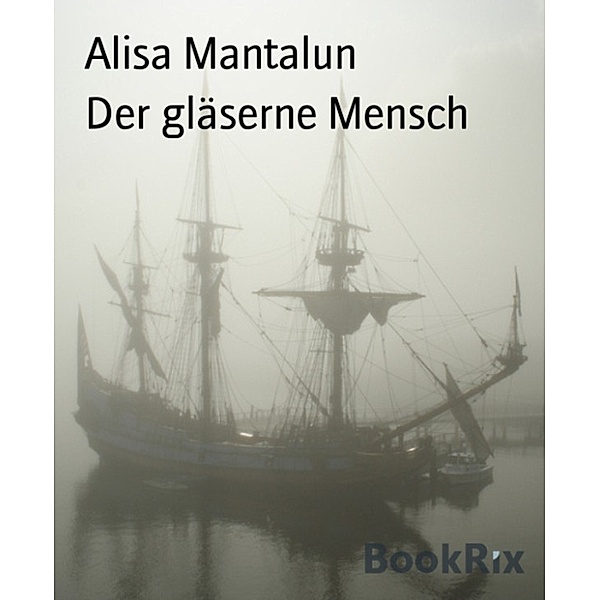 Der gläserne Mensch, Alisa Mantalun