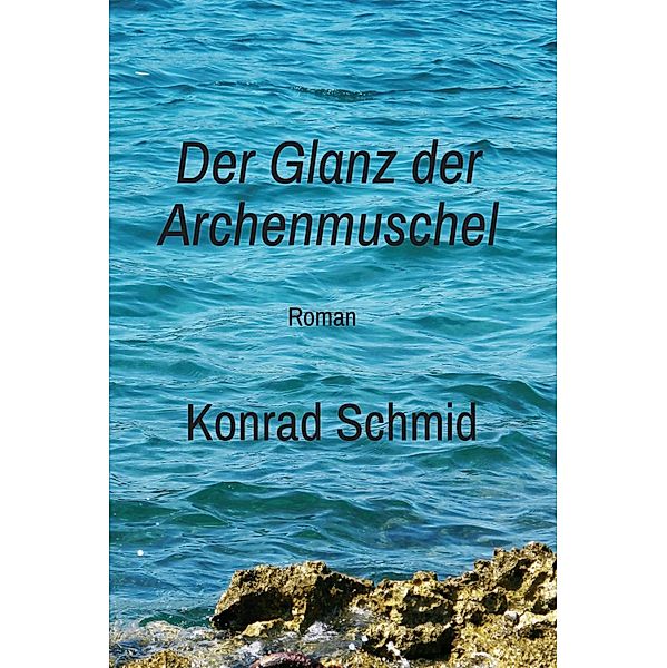 Der Glanz der Archenmuschel, Konrad Schmid