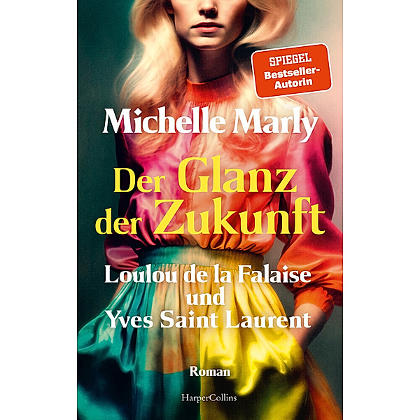 Der Glanz der Zukunft. Loulou de la Falaise und Yves Saint Laurent, Michelle Marly