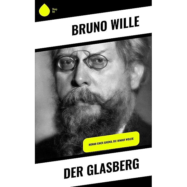 Der Glasberg, Bruno Wille