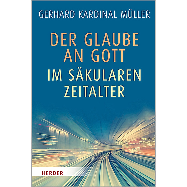 Der Glaube an Gott im säkularen Zeitalter, Gerhard Ludwig Müller