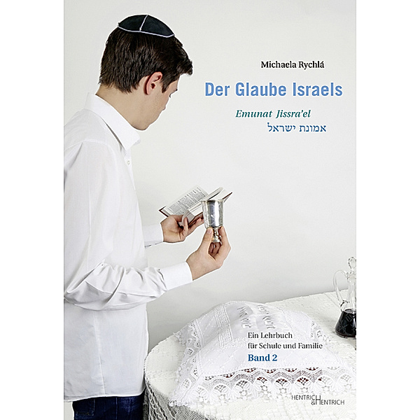 Der Glaube Israels. Emunat Jissra'el.Bd.2, Michaela Rychlá