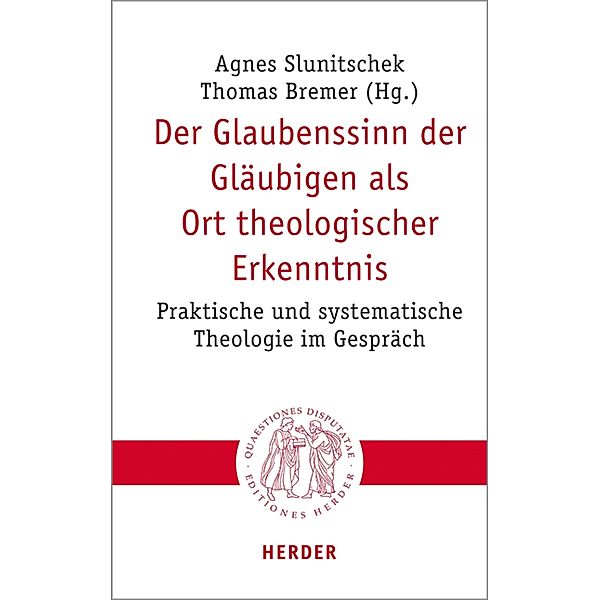 Der Glaubenssinn der Gläubigen als Ort theologischer Erkenntnis / Quaestiones disputatae Bd.304