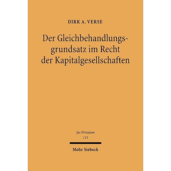 Der Gleichbehandlungsgrundsatz im Recht der Kapitalgesellschaften, Dirk A. Verse