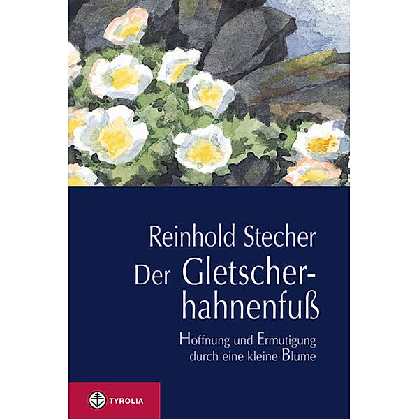 Der Gletscherhahnenfuß, Reinhold Stecher