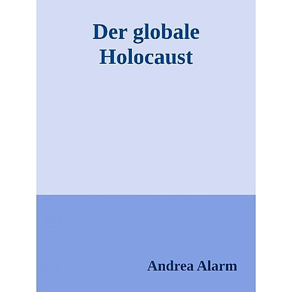 Der globale Holocaust, Andrea Alarm