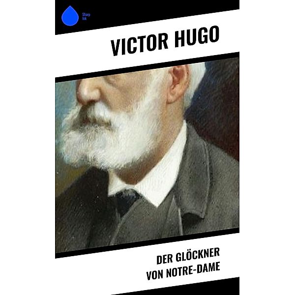Der Glöckner von Notre-Dame, Victor Hugo