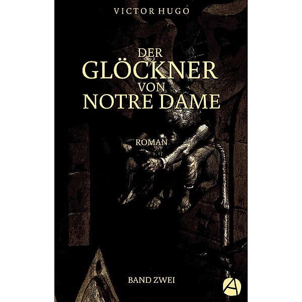 Der Glöckner von Notre Dame. Band Zwei / Die Geschichte von Esmeralda und Quasimodo Bd.2, Victor Hugo