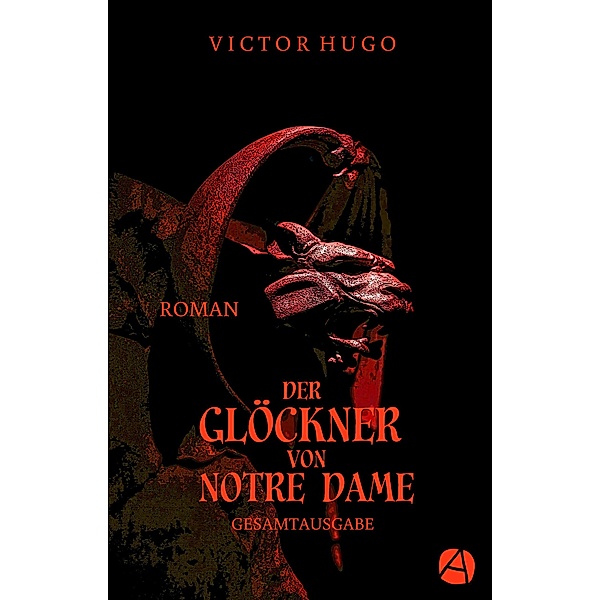 Der Glöckner von Notre Dame. Gesamtausgabe / ApeBook Classics Bd.115, Victor Hugo
