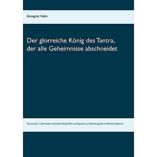 Der glorreiche König des Tantra, der alle Geheimnisse abschneidet, Annegret Hahn