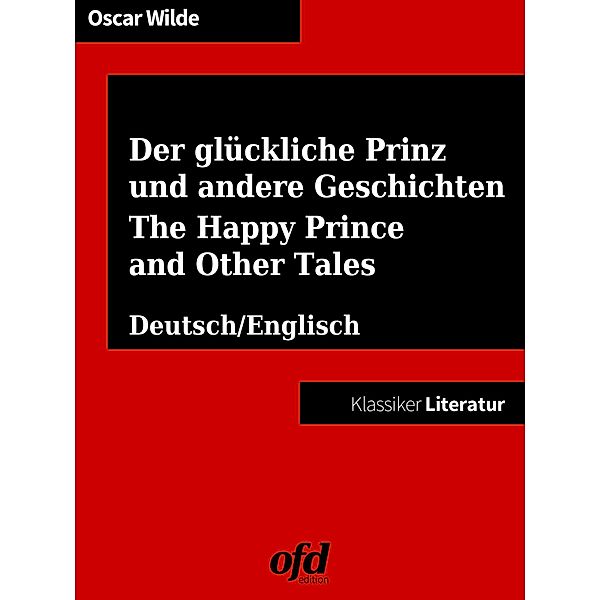 Der glückliche Prinz und andere Geschichten - The Happy Prince and Other Tales, Oscar Wilde