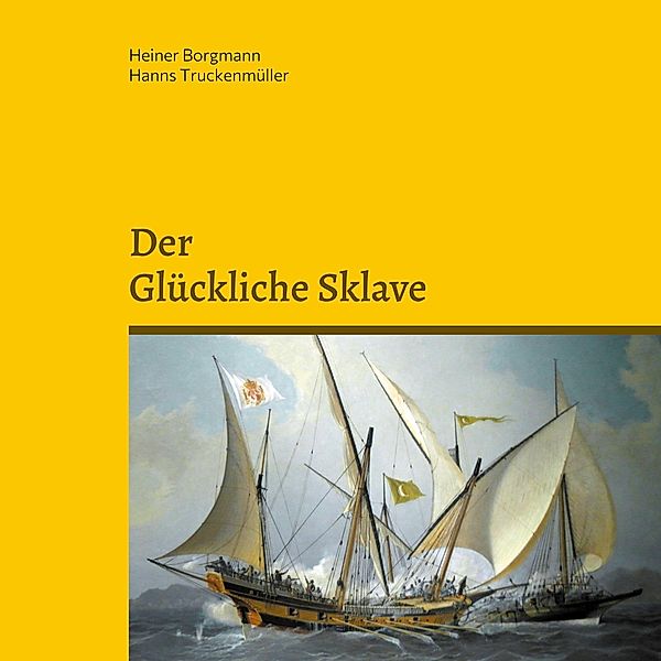 Der glückliche Sklave, Heiner Borgmann, Hanns Truckenmüller