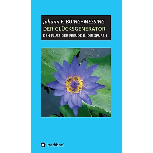 DER GLÜCKSGENERATOR / tredition, Johann F. Böing-Messing