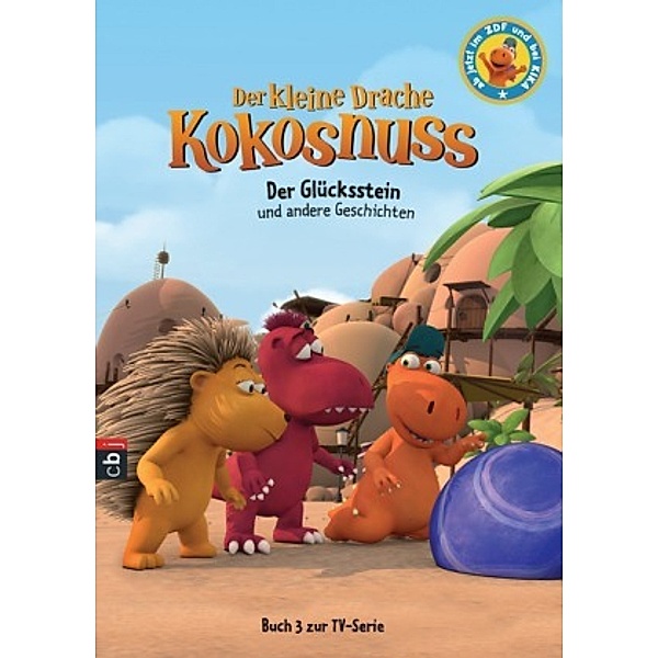 Der Glücksstein und andere Geschichten / Der kleine Drache Kokosnuss - Buch zur TV-Serie Bd.3, Ingo Siegner