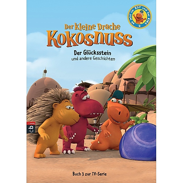 Der Glücksstein und andere Geschichten / Der kleine Drache Kokosnuss - Buch zur TV-Serie Bd.3, Ingo Siegner