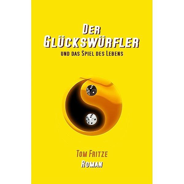 Der Glückswürfler und das Spiel des Lebens, Tom Fritze