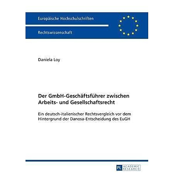 Der GmbH-Geschaeftsfuehrer zwischen Arbeits- und Gesellschaftsrecht, Daniela Loy