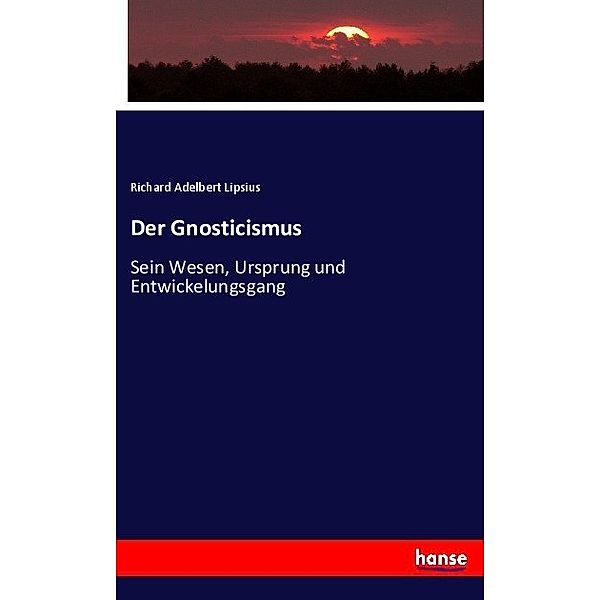 Der Gnosticismus, Richard Adelbert Lipsius