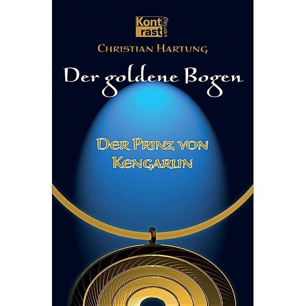 Der goldene Bogen - Der Prinz von Kengarlin, Christian Hartung