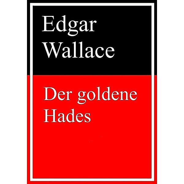 Der Goldene Hades, Edgar Wallace
