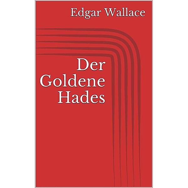 Der Goldene Hades, Edgar Wallace