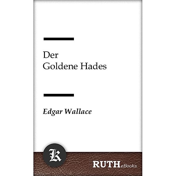 Der Goldene Hades, Edgar Wallace