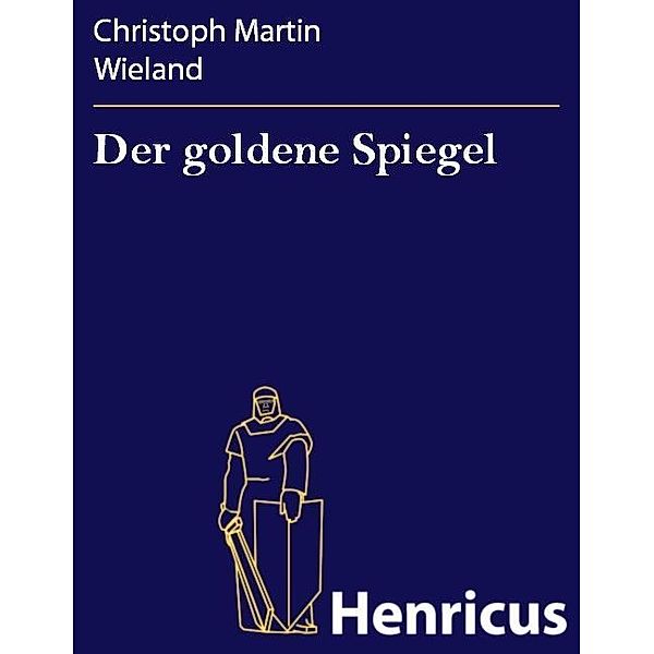 Der goldene Spiegel, Christoph Martin Wieland