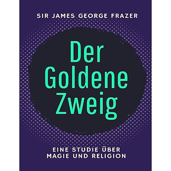 Der Goldene Zweig, Sir James George Frazer, Sophia Wagner