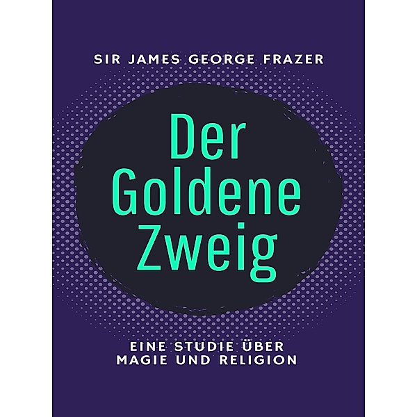 Der Goldene Zweig / ToppBook Wissen Bd.44, James George Frazer