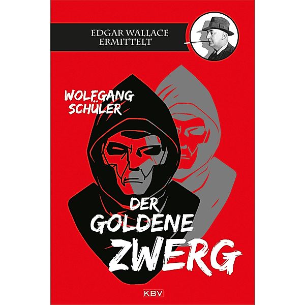 Der goldene Zwerg / Edgar Wallace, Wolfgang Schüler