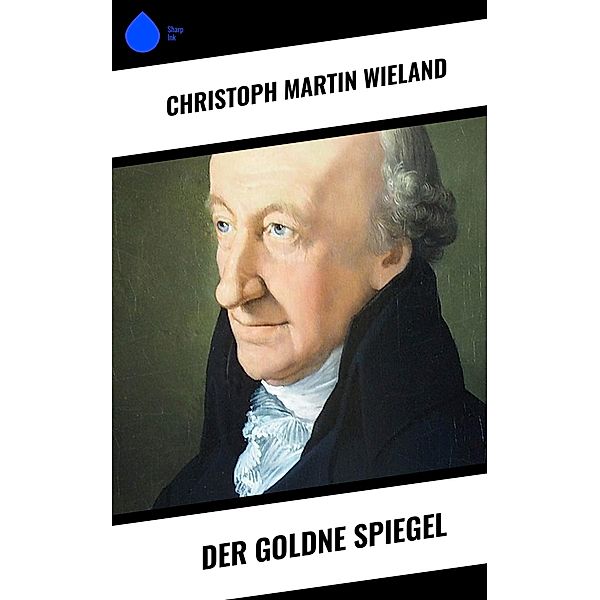 Der goldne Spiegel, Christoph Martin Wieland