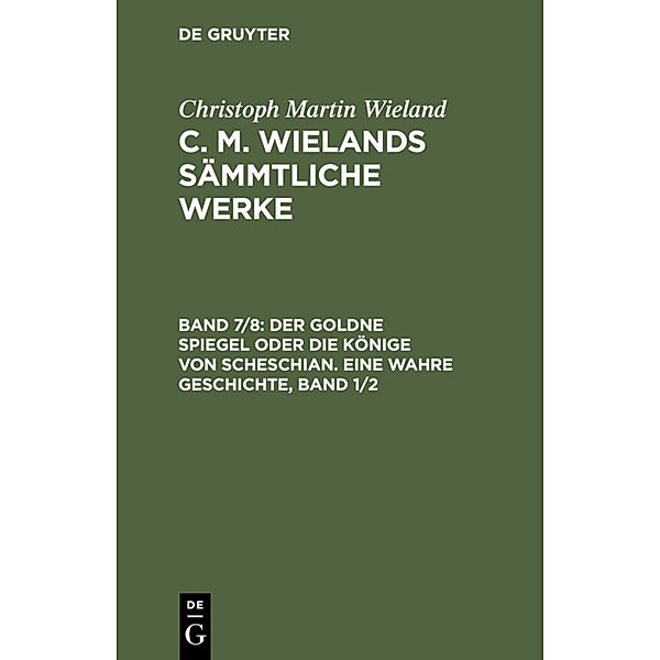 Der goldne Spiegel oder die Könige von Scheschian. Eine wahre Geschichte, Band 1/2, Christoph Martin Wieland